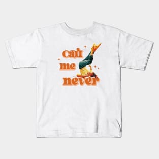 Call me never Kids T-Shirt